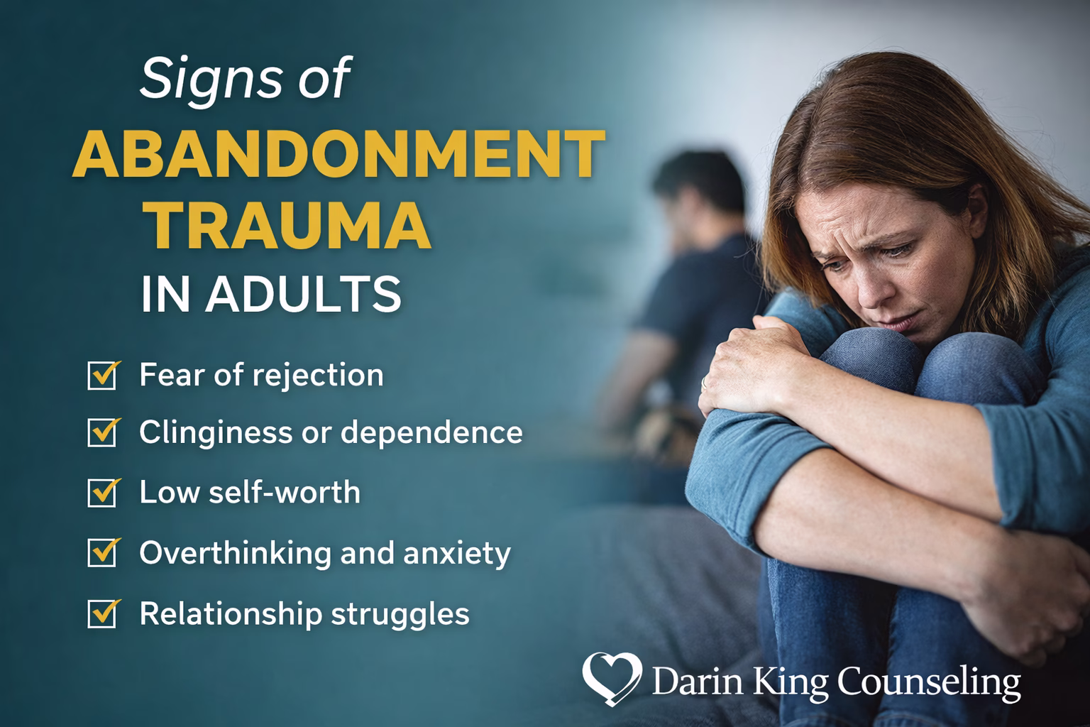 Signs of abandonment trauma in adults including fear of rejection, anxiety, and relationship struggles