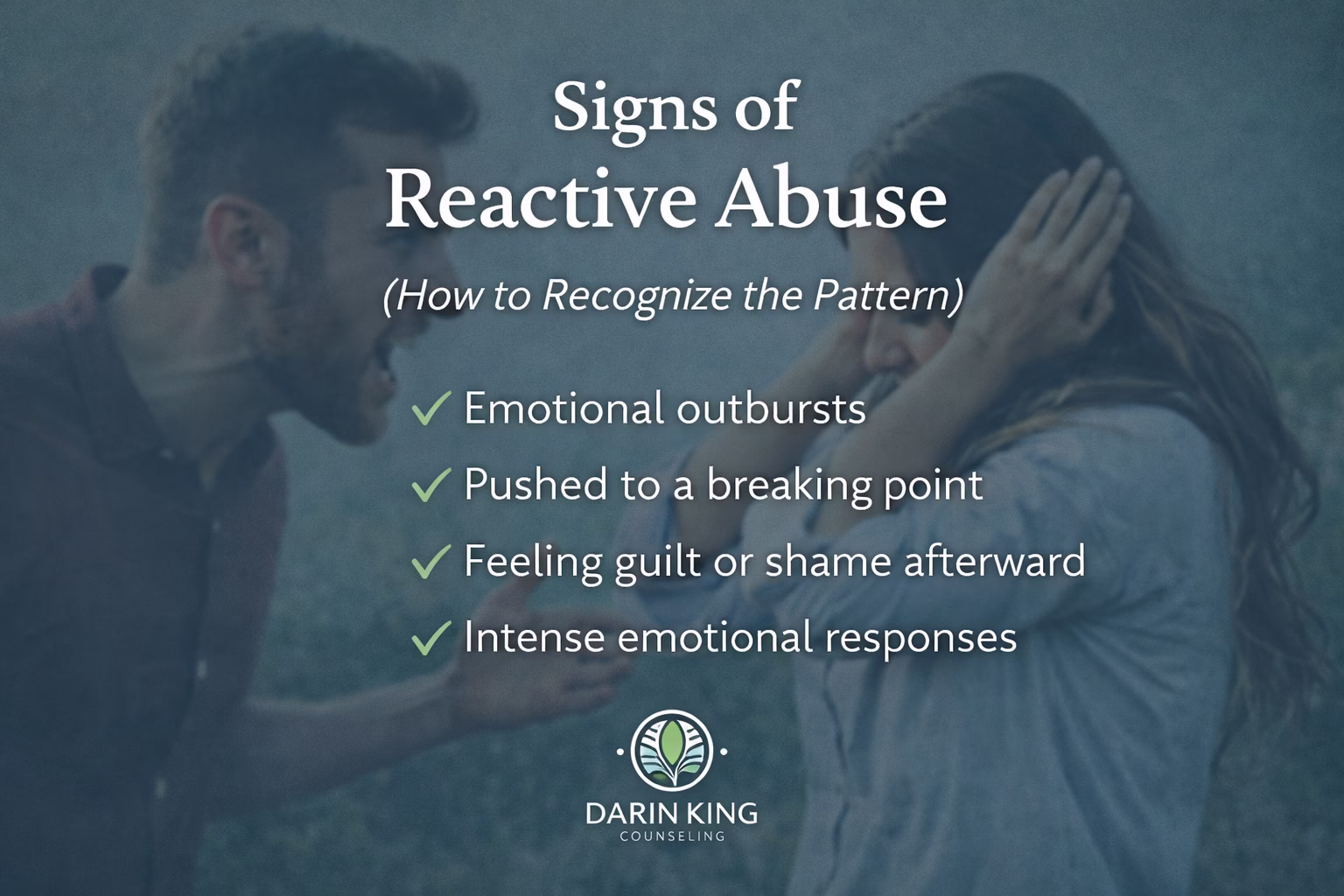 Signs of reactive abuse including emotional outbursts guilt and intense emotional responses