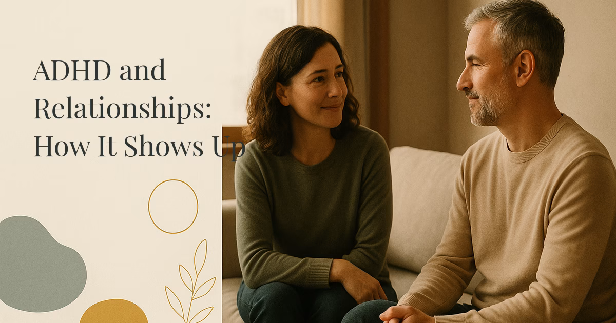 ADHD and Relationships: How It Shows Up