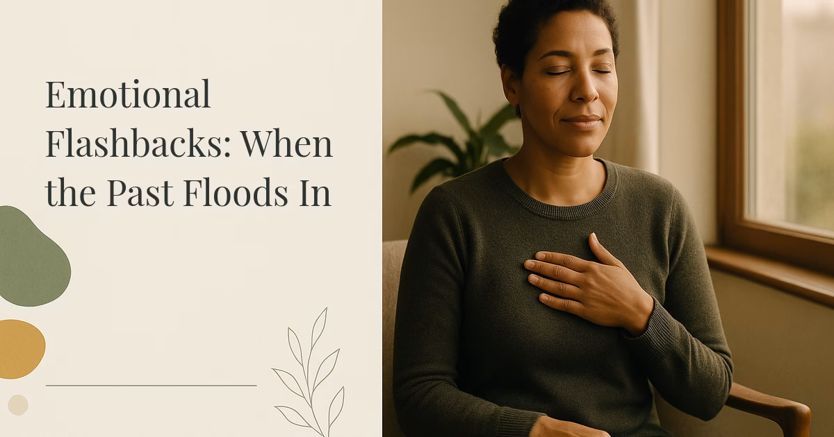 Emotional Flashbacks: When the Past Floods In