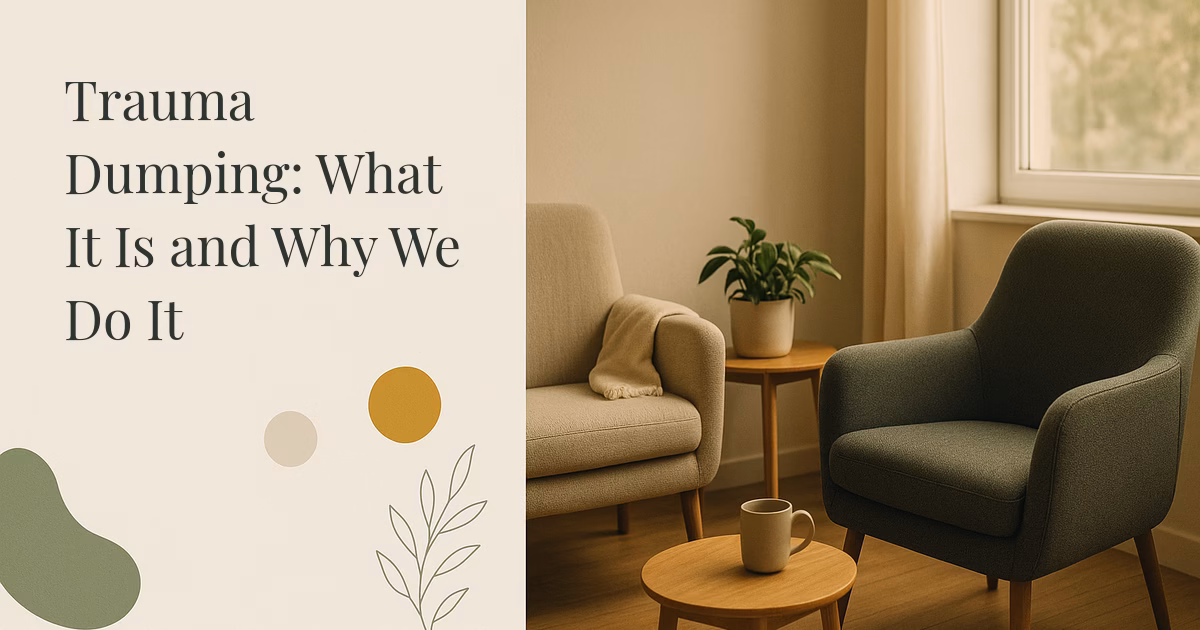 Trauma Dumping: What It Is and Why We Do It
