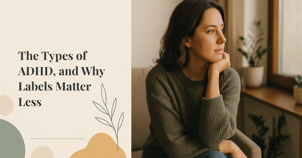 The Types of ADHD, and Why the Labels Matter Less Than You Think